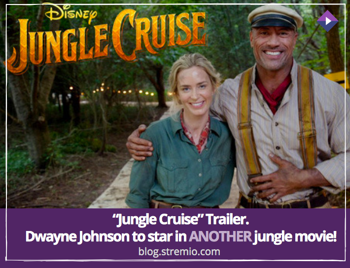 “Jungle Cruise” Trailer – Dwayne Johnson to star in ANOTHER jungle ...