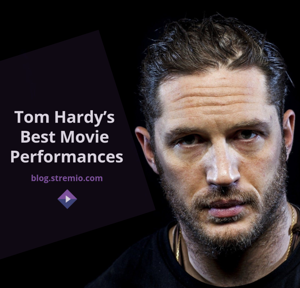 Tom Hardys Best Movie Performances The Stremio Blog